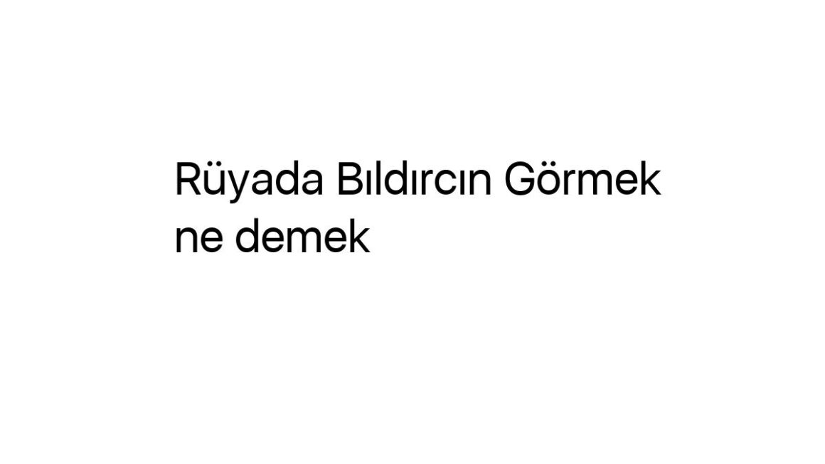 ruyada-bildircin-gormek-ne-demek-75775