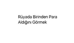 Rüyada Birinden Para Aldığını Görmek