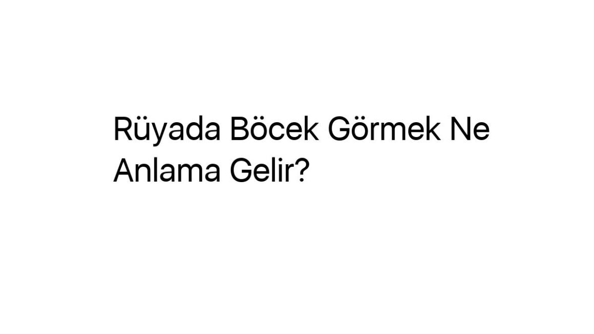 ruyada-bocek-gormek-ne-anlama-gelir-67858