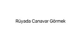 Rüyada Canavar Görmek