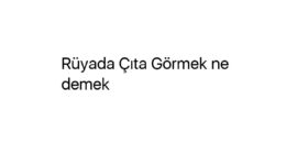 Rüyada Çıta Görmek ne demek