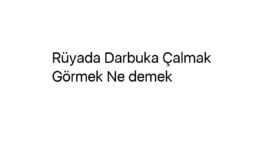 Rüyada Darbuka Çalmak Görmek Ne demek