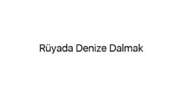 Rüyada Denize Dalmak