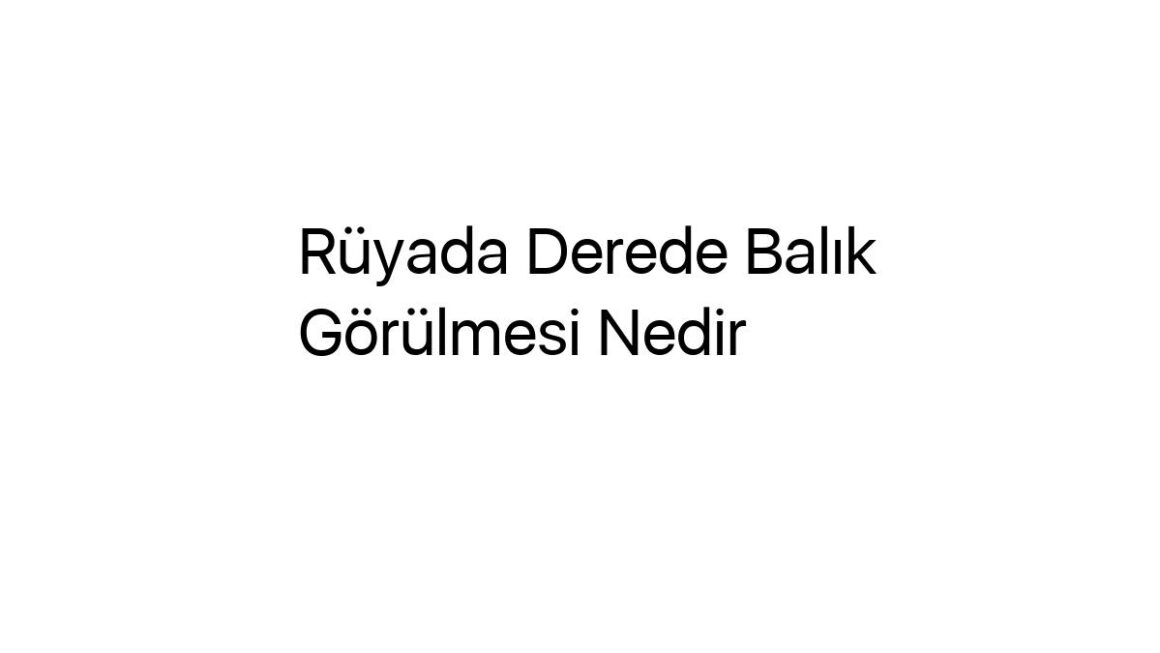 ruyada-derede-balik-gorulmesi-nedir-64570