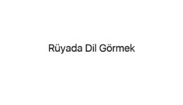 Rüyada Dil Görmek