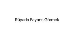 Rüyada Fayans Görmek