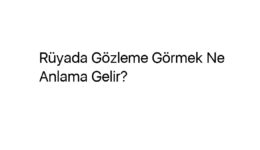 Rüyada Gözleme Görmek Ne Anlama Gelir?