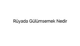 Rüyada Gülümsemek Nedir