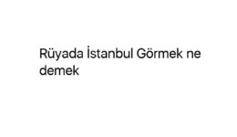 Rüyada İstanbul Görmek ne demek