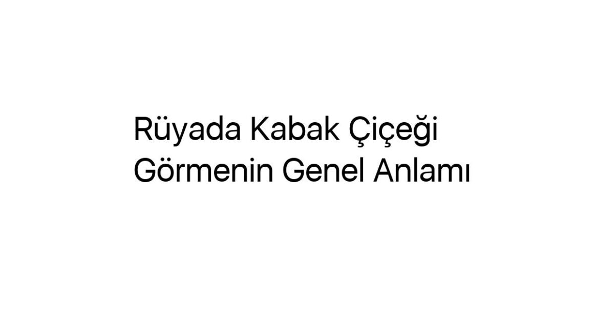 ruyada-kabak-cicegi-gormenin-genel-anlami-54328