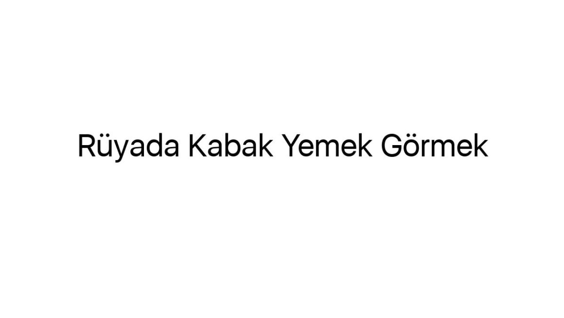 ruyada-kabak-yemek-gormek-81982