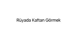 Rüyada Kaftan Görmek