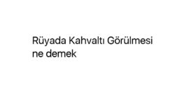 Rüyada Kahvaltı Görülmesi ne demek