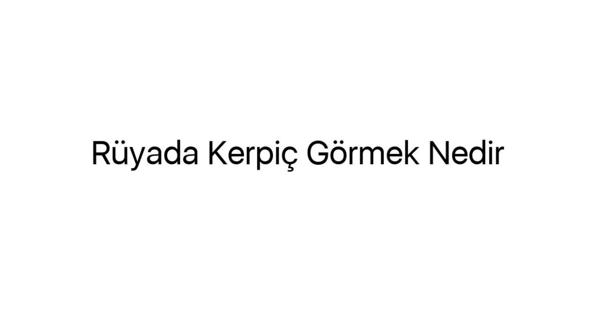 ruyada-kerpic-gormek-nedir-29937