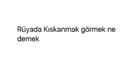 Rüyada Kıskanmak görmek ne demek