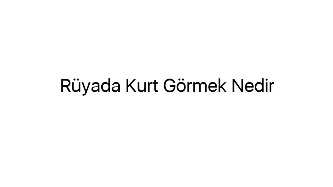 ruyada-kurt-gormek-nedir-32519