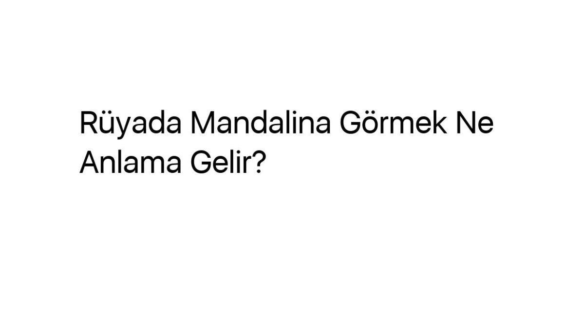 ruyada-mandalina-gormek-ne-anlama-gelir-96866