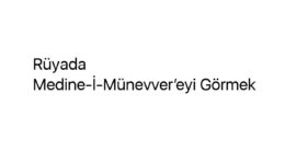 Rüyada Medine-İ-Münevver’eyi Görmek