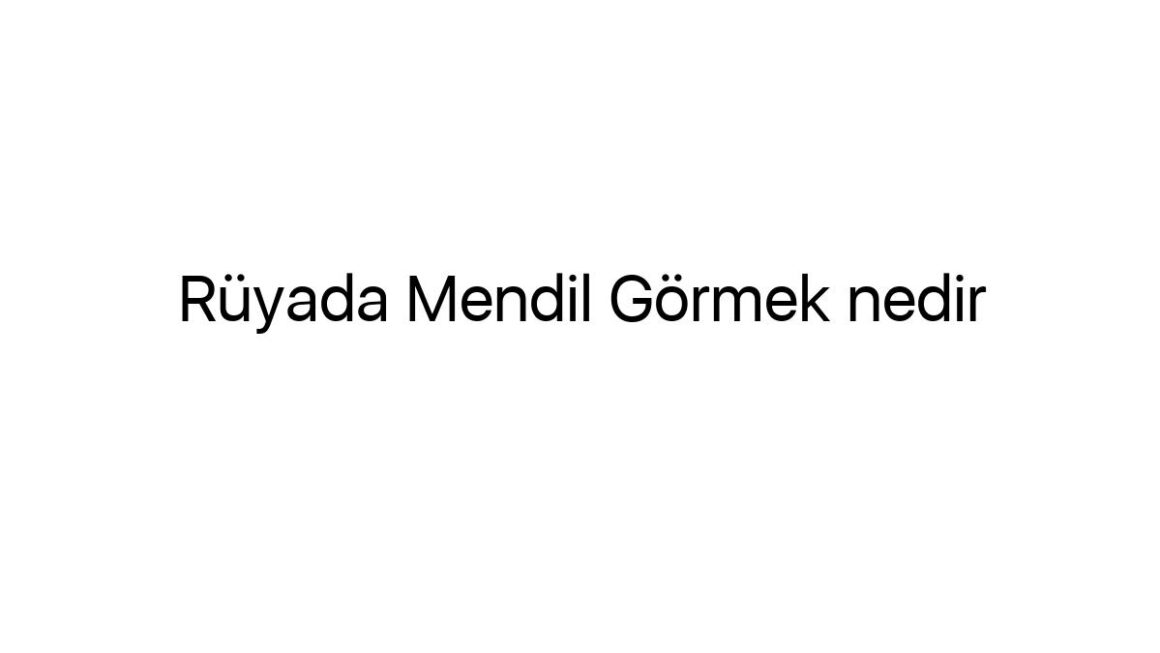 ruyada-mendil-gormek-nedir-17900