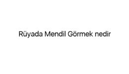 Rüyada Mendil Görmek nedir