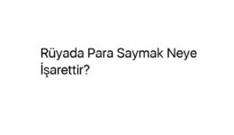 Rüyada Para Saymak Neye İşarettir?