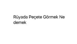 Rüyada Peçete Görmek Ne demek