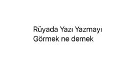 Rüyada Yazı Yazmayı Görmek ne demek