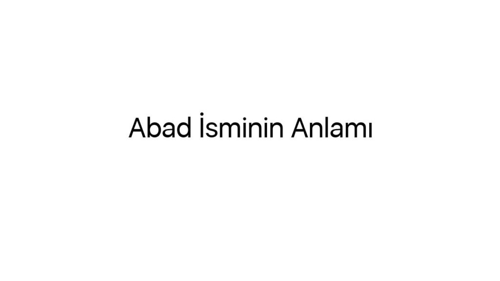 abad-isminin-anlami-14269