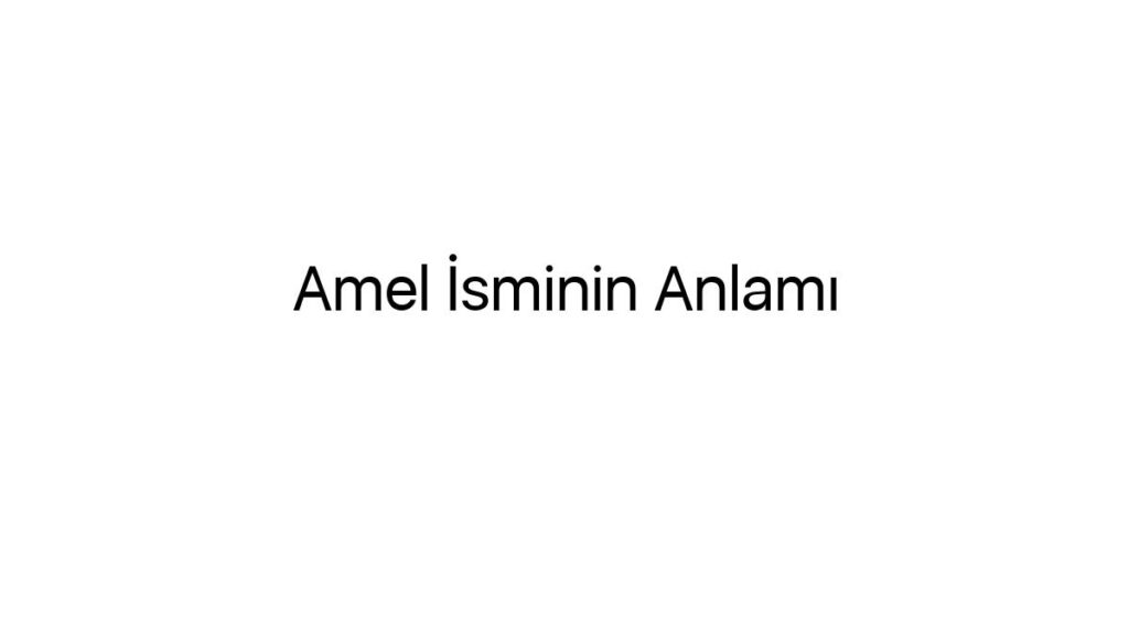 amel-isminin-anlami-76962