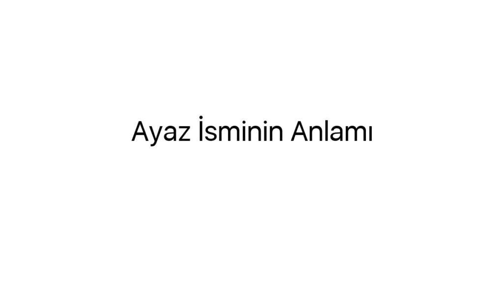 ayaz-isminin-anlami-54056