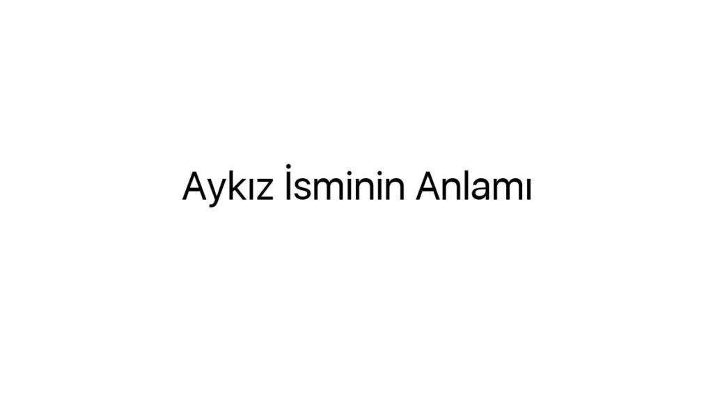 aykiz-isminin-anlami-15052