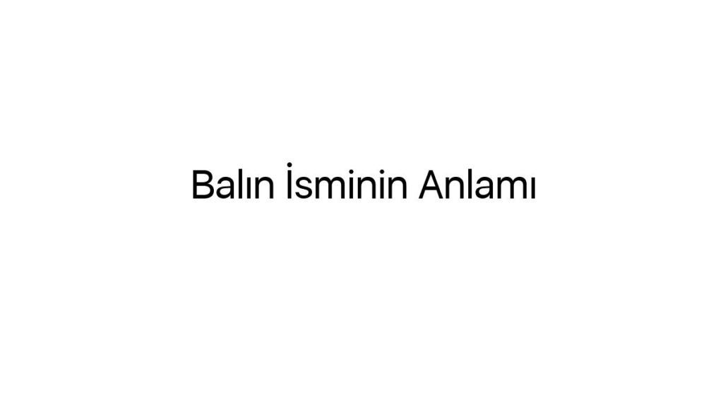 balin-isminin-anlami-64742