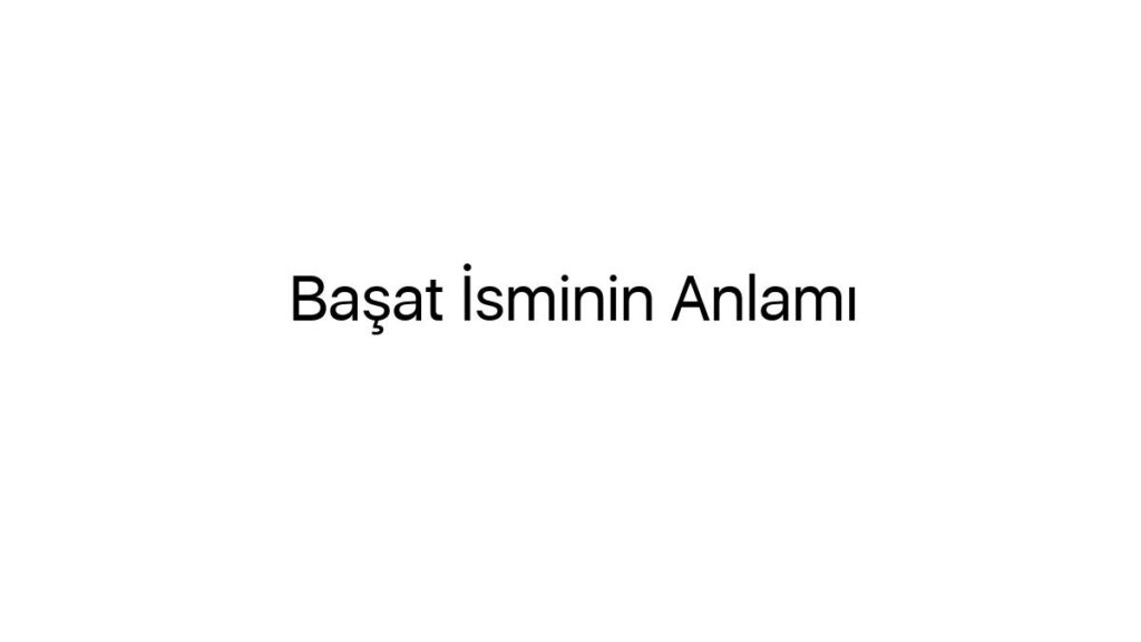 basat-isminin-anlami-72138