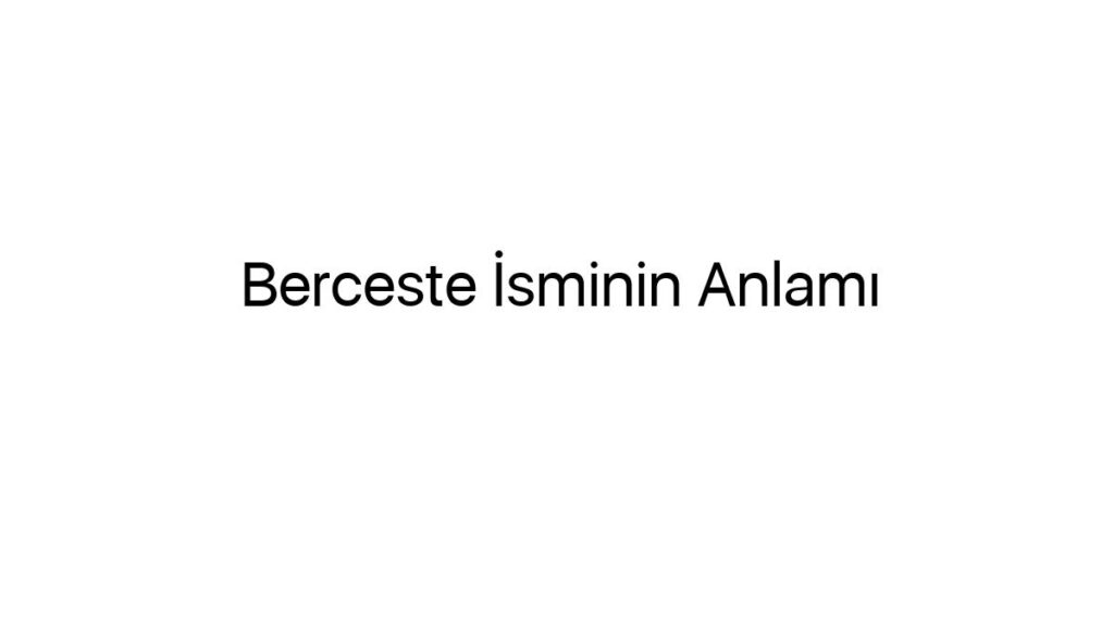 berceste-isminin-anlami-1712