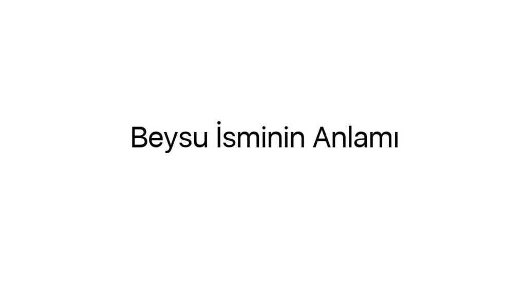 beysu-isminin-anlami-922