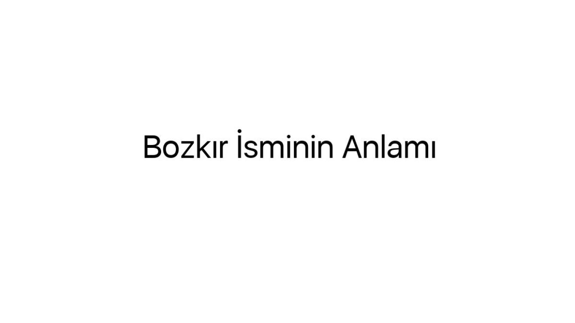 bozkir-isminin-anlami-33668