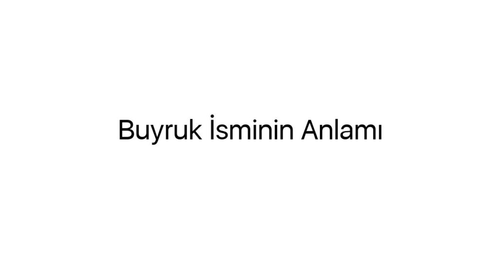 buyruk-isminin-anlami-30956