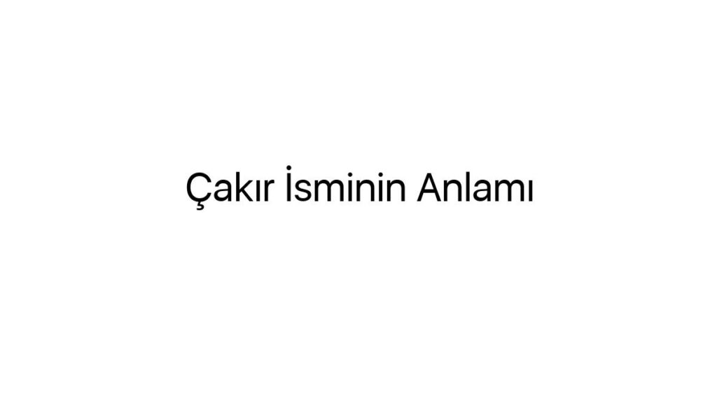 cakir-isminin-anlami-70071