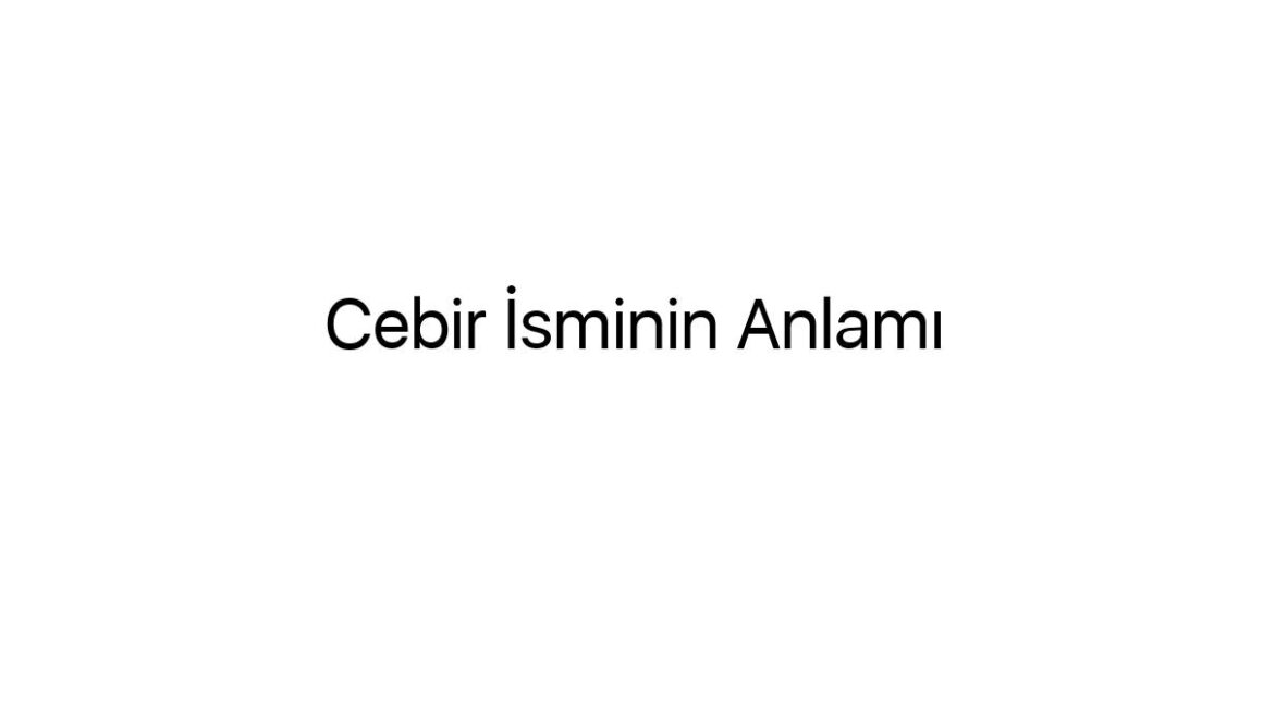 cebir-isminin-anlami-50562