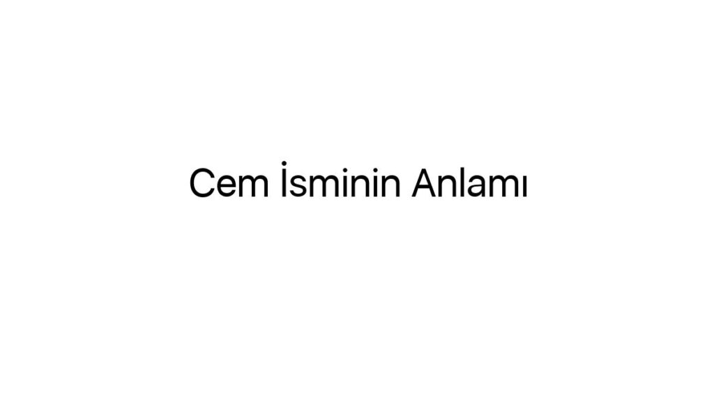 cem-isminin-anlami-23795