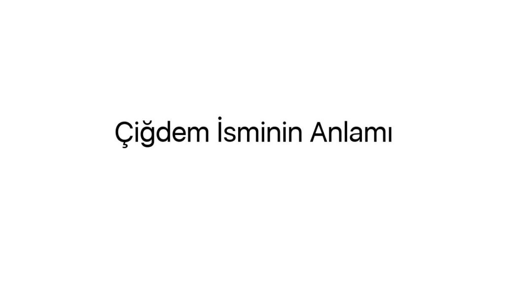 cigdem-isminin-anlami-42032