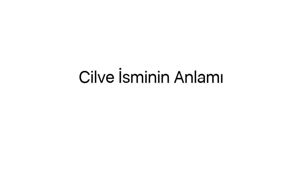 cilve-isminin-anlami-11088