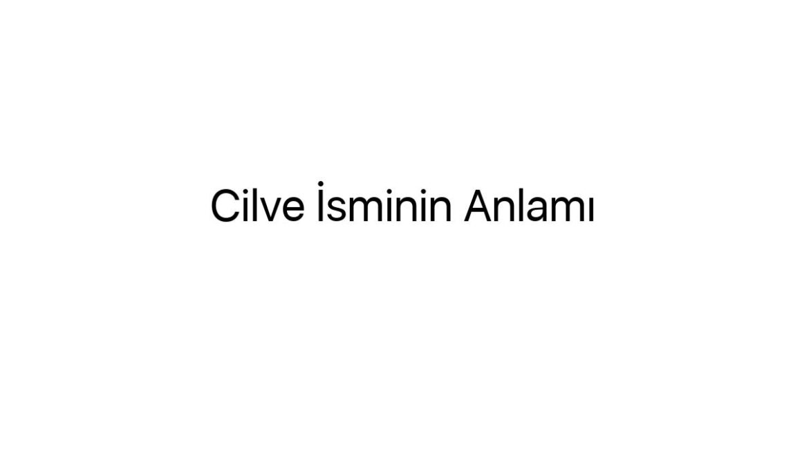 cilve-isminin-anlami-77335