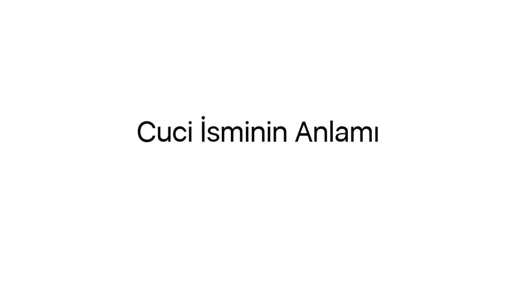 cuci-isminin-anlami-37213