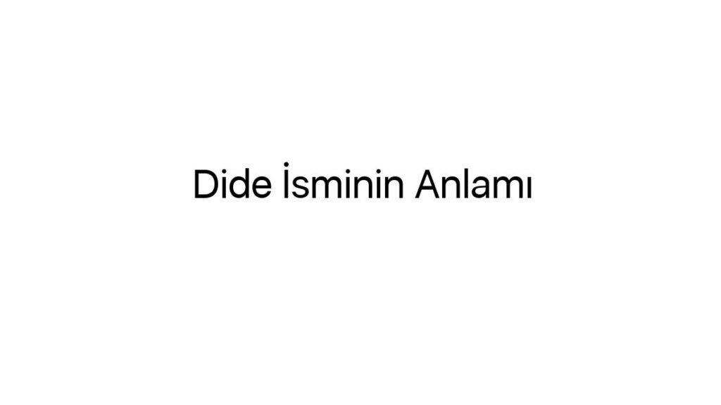 dide-isminin-anlami-96684