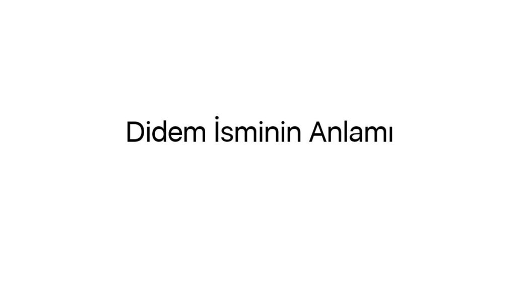 didem-isminin-anlami-51672