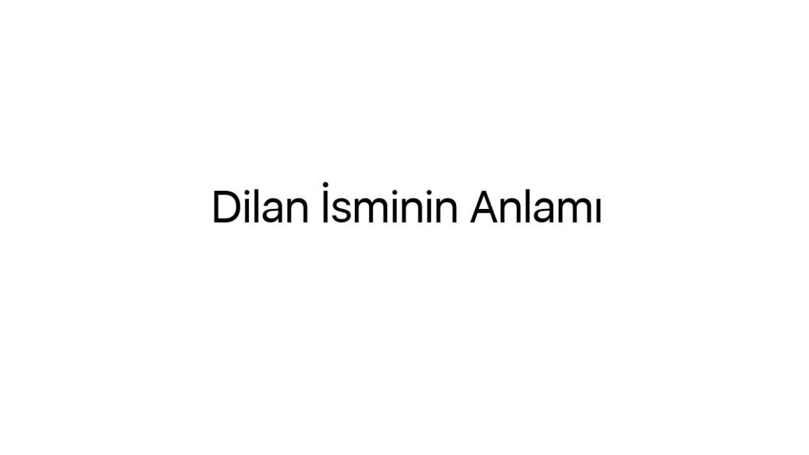 dilan-isminin-anlami-62790