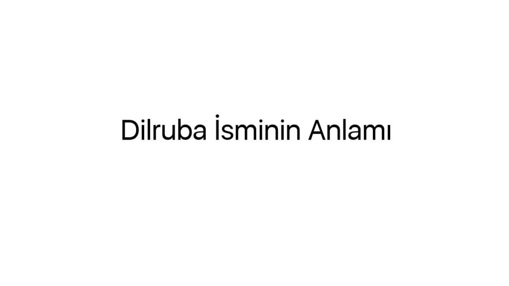 dilruba-isminin-anlami-37818