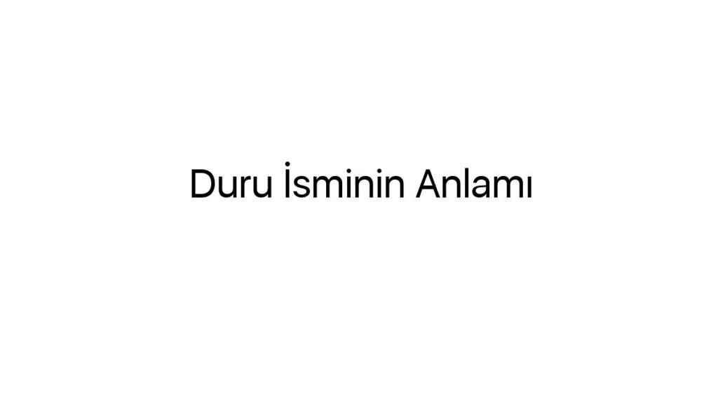 duru-isminin-anlami-63143