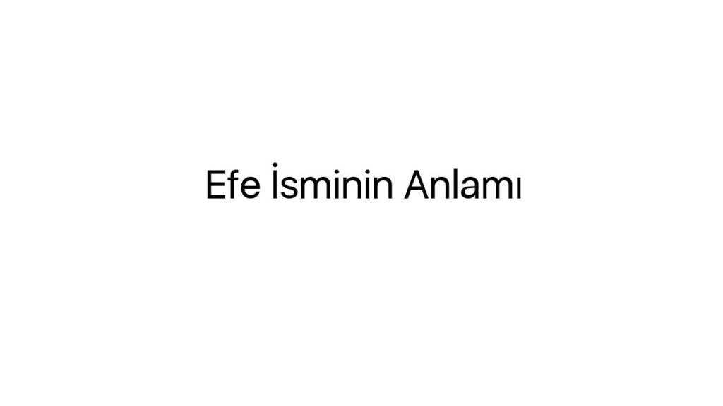 efe-isminin-anlami-64823